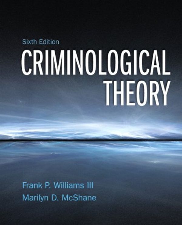 Cover Art for 9780132987028, Criminological Theory by Williams III, Franklin P., Marilyn D. McShane