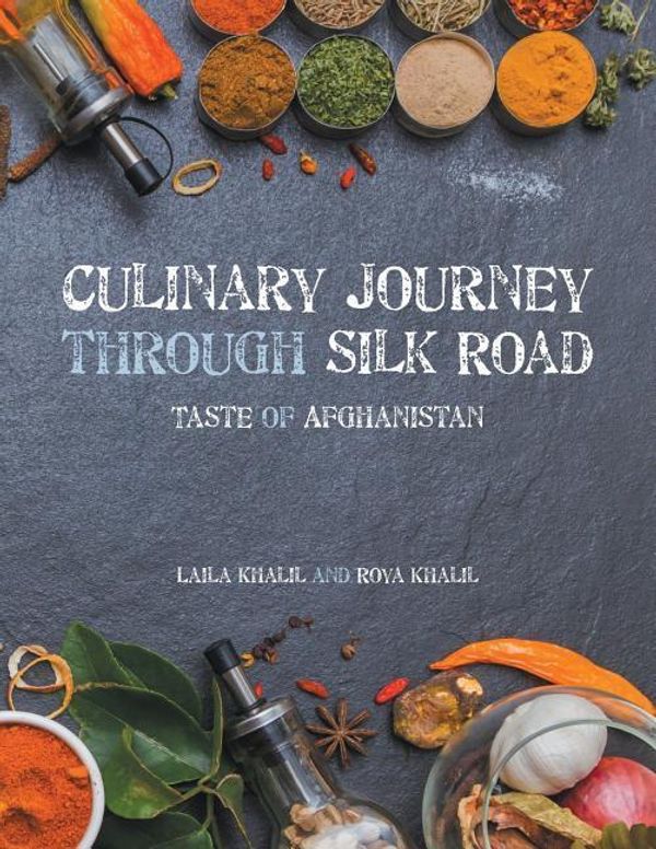 Cover Art for 9781483462431, Culinary Journey Through Silk Road: Taste of Afghanistan by Laila Khalil