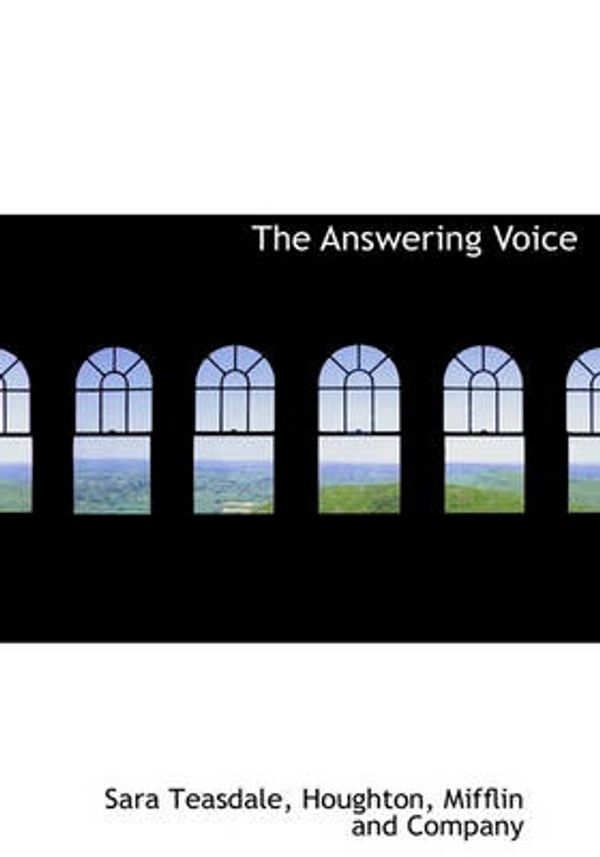 Cover Art for 9781140496403, The Answering Voice by Sara Teasdale