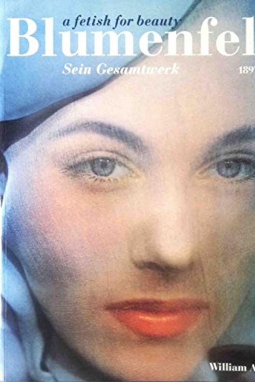 Cover Art for 9783908162421, Erwin Blumenfeld. A fetish for beauty. Eine erstaunliche fotografische Karriere. Sonderausgabe, Deutsch by Blumenfeld, Erwin.