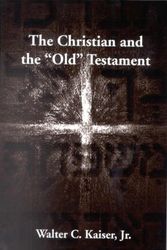 Cover Art for 9780878082926, The Christian and the Old Testament by Walter C. Kaiser