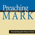 Cover Art for 9781611644180, Preaching the Gospel of Mark: Proclaiming the Power of God by Dawn Ottoni-Wilhelm