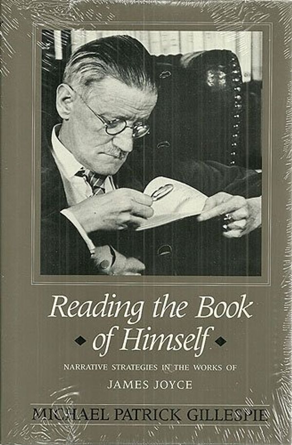 Cover Art for 9780814204887, Reading the Book of Himself: Narrative Strategies in the Works of James Joyce by Gillespie, Michael Patrick