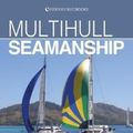 Cover Art for 9781912177080, Multihull Seamanship - A A-Z of skills for catamarans & trimarans /cruising & racing 2e by Gavin Le Sueur