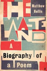 Cover Art for 9780571297214, The Waste Land: A Biography of a Poem by Matthew Hollis