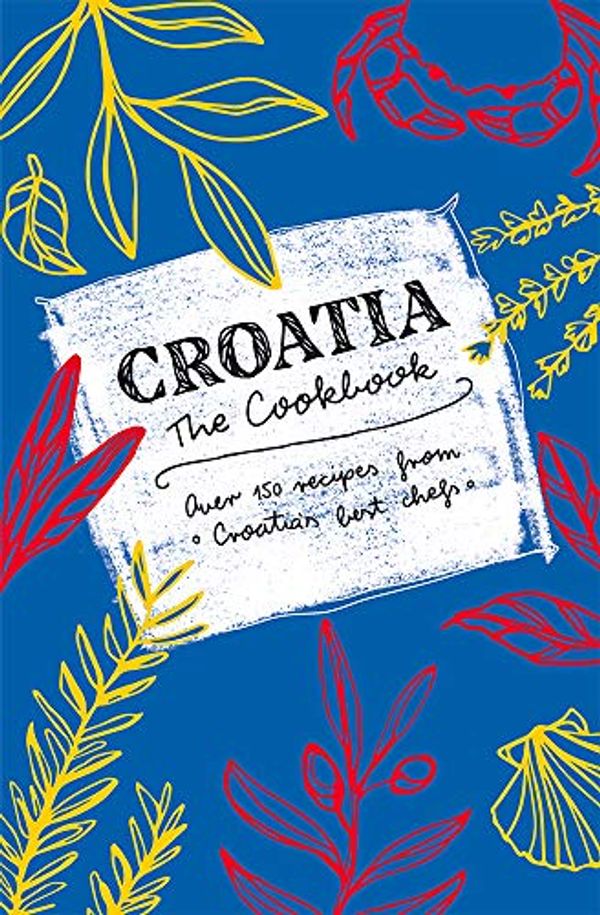 Cover Art for 9789530600997, Croatia – The Cookbook by Mate Janković