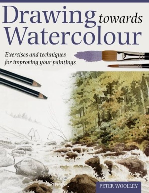 Cover Art for 9780715319987, Drawing Towards Watercolor by P Woolley