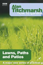 Cover Art for 9781846073984, Alan Titchmarsh How to Garden: Lawns Paths and Patios by Alan Titchmarsh