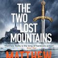 Cover Art for 9781409194408, The Two Lost Mountains by Matthew Reilly
