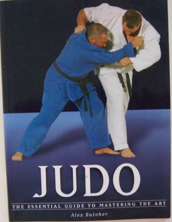 Cover Art for 9781585744497, Judo: The Essential Guide to Mastering the Art by Alexis Butcher