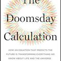 Cover Art for 9780316440707, The Doomsday Calculation: How an Equation That Predicts the Future Is Transforming Everything We Know about Life and the Universe by William Poundstone