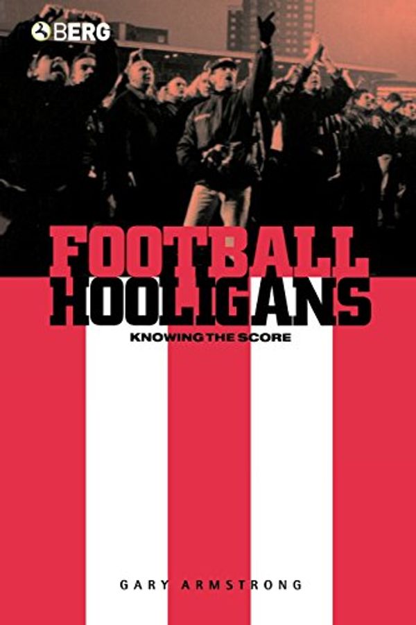Cover Art for 9781859739570, Football hooligans: Knowing the score by Gary Armstrong