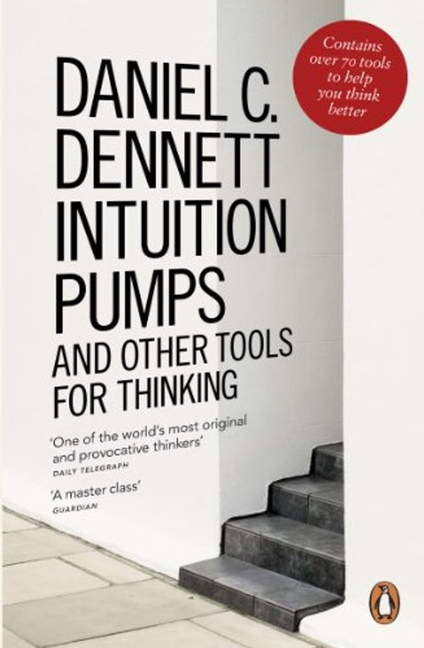 Cover Art for B00BQ4NIFI, Intuition Pumps and Other Tools for Thinking by Daniel C Dennett