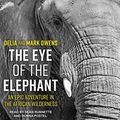 Cover Art for 9798200361991, The Eye of the Elephant: An Epic Adventure in the African Wilderness by Delia Owens