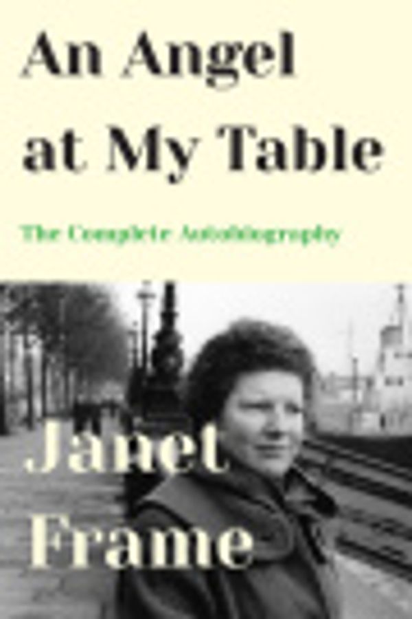 Cover Art for 9781619028876, An Angel at My Table by Janet Frame