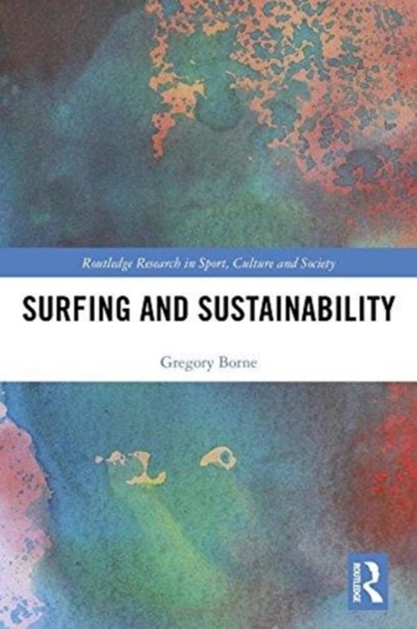 Cover Art for 9781138856745, Surfing and Sustainability (Routledge Research in Sport, Culture and Society) by Gregory Borne