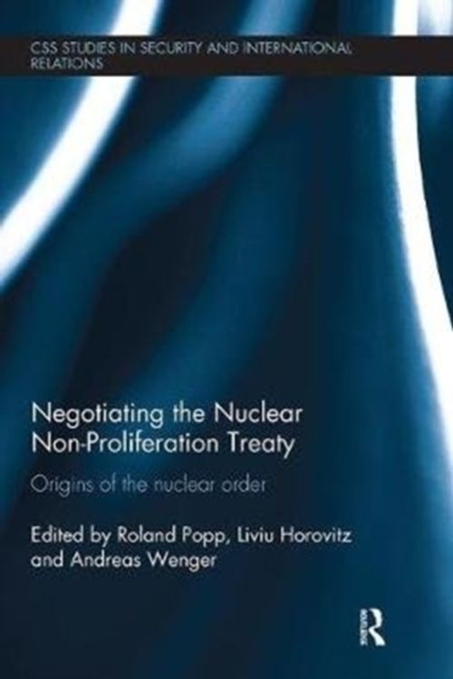 Cover Art for 9781138540927, Negotiating the Nuclear Non-Proliferation TreatyOrigins of the Nuclear Order by Roland Popp