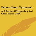 Cover Art for 9781436927468, Echoes from Tyrconnel by Rebecca Scott
