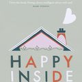 Cover Art for 9781473573062, Happy Inside: How to harness the power of home for health and happiness by Michelle Ogundehin