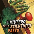 Cover Art for 9788804659723, Il mistero dello scienziato pazzo by Robert L. Stine