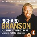 Cover Art for 9780753518441, Business Stripped Bare: Adventures of a Global Entrepreneur by Sir Richard Branson
