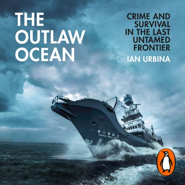 Cover Art for 9781473575714, The Outlaw Ocean: Crime and Survival in the Last Untamed Frontier by Ian Urbina