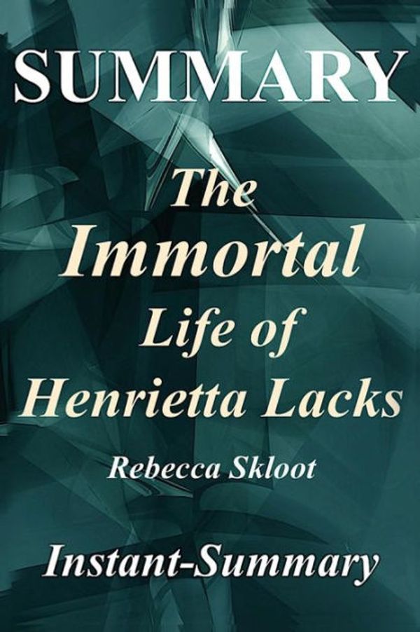 Cover Art for 9781979509190, Summary - The Immortal Life of Henrietta LacksBy Rebecca Skloot - A Full Book Summary by Instant-Summary