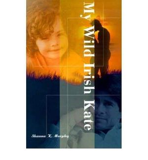 Cover Art for B00T1B335I, [ MY WILD IRISH KATE ] Murphy, Shauna K (AUTHOR ) Aug-01-2000 Paperback by Shauna K. Murphy