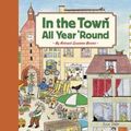 Cover Art for 0884364543034, In the Town All Year 'Round by Rotraut Susanne Berner