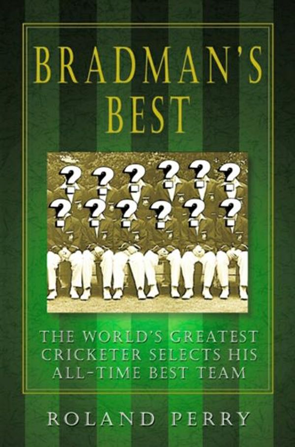 Cover Art for 9781742749082, Bradman's Best by Roland Perry