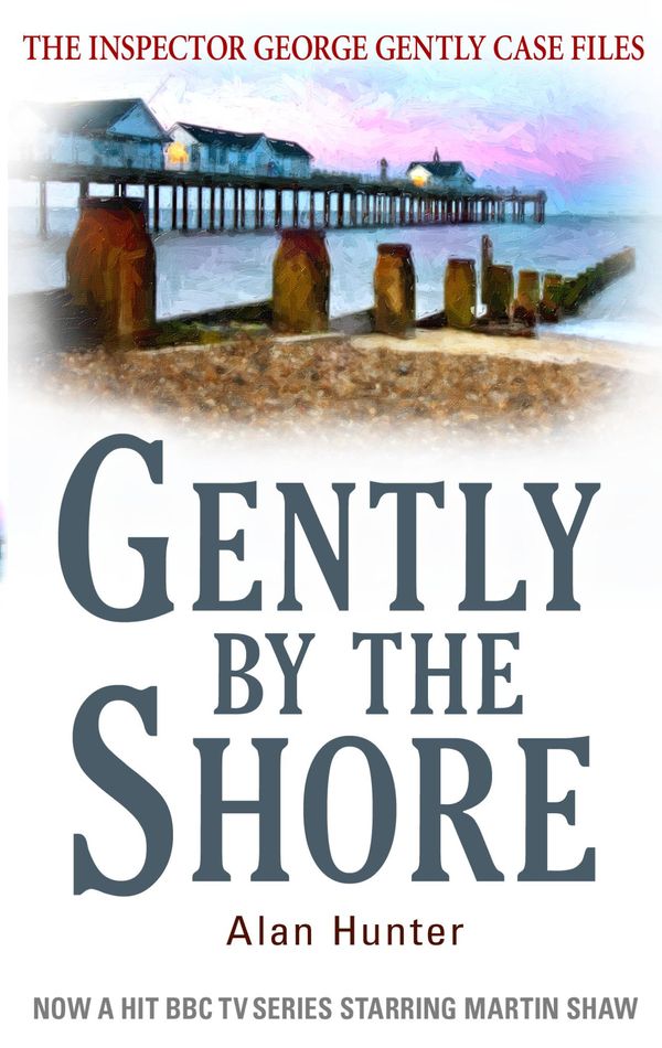 Cover Art for 9781849017879, Gently By The Shore by Alan Hunter