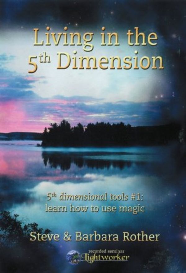 Cover Art for 9789079373062, Living in the 5th Dimension by Steve & Barbara Rother