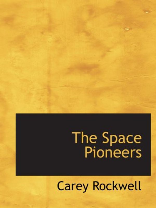 Cover Art for 9780554151656, The Space Pioneers by Carey Rockwell