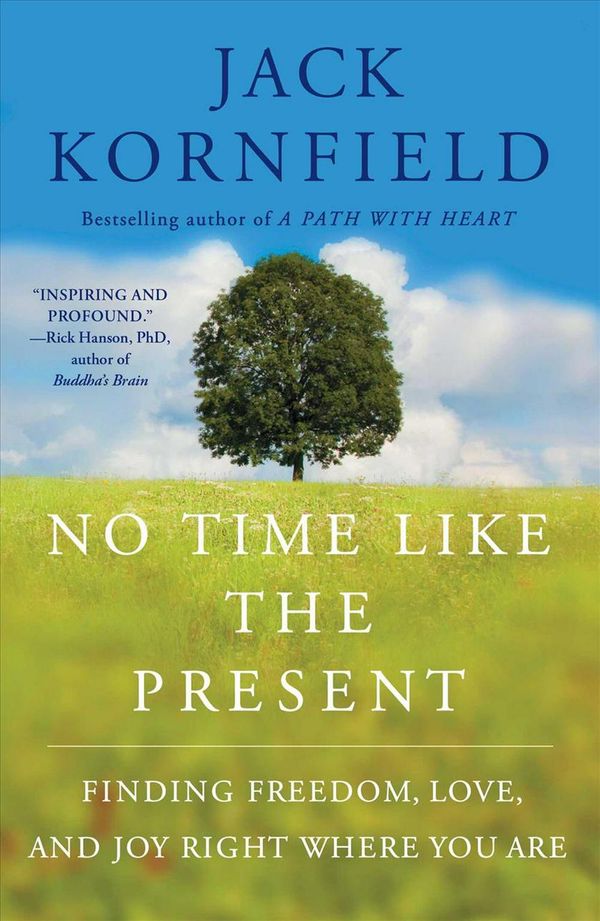 Cover Art for 9781451693706, No Time Like the Present: Finding Freedom, Love, and Joy Right Where You Are by Jack Kornfield