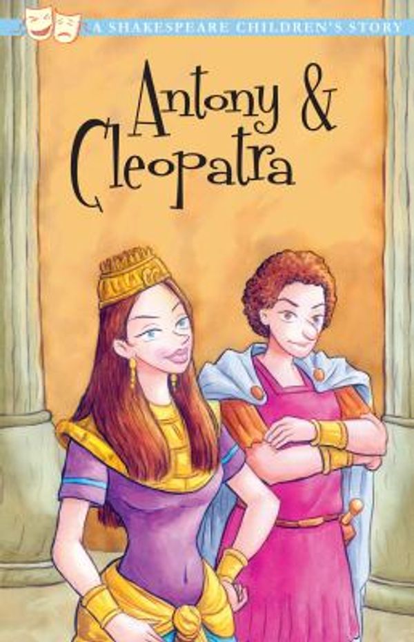 Cover Art for 9781782260677, Antony and Cleopatra (Twenty Shakespeare Children's Stories: The Complete Collection) by William Shakespeare; Macaw Books