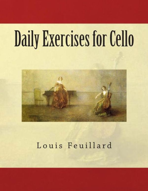 Cover Art for 9781491006689, Daily Exercises for Cello by Louis R. Feuillard