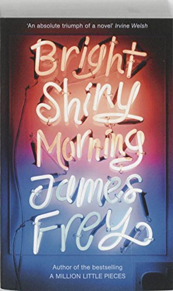 Cover Art for 9781848540491, Bright Shiny Morning by James Frey