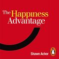 Cover Art for B0C8PH742G, The Happiness Advantage: The Seven Principles of Positive Psychology That Fuel Success and Performance at Work by Shawn Achor