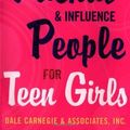Cover Art for B002E9LIH4, How to Win Friends and Influence People for Teen Girls by Donna Dale Carnegie(2005-06-02) by 