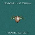 Cover Art for 9781164507642, Goforth of China by Rosalind Goforth