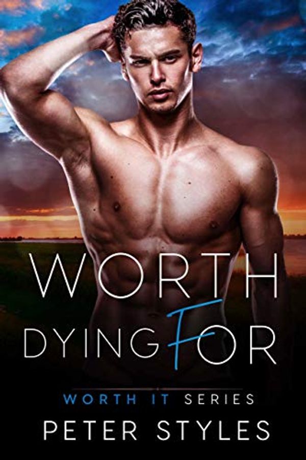 Cover Art for B07QQG9FPK, Worth Dying For (Worth It Book 8) by Peter Styles