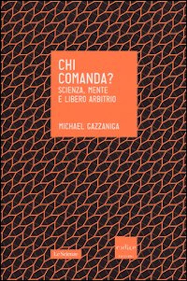 Cover Art for 9788875784188, Chi comanda? Scienza, mente e libero arbitrio by Inglese S., Michael Gazzaniga