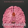 Cover Art for 9783743216891, Immortality: Eine Liebesgeschichte - Der New York Times-Bestseller und Fortsetzung von Anatomy by Dana Schwartz