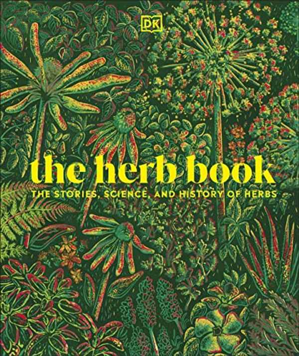 Cover Art for B0BWDK9CNV, The Herb Book: The Stories, Science, and History of Herbs by DK