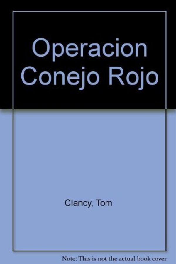 Cover Art for 9789871144600, Operacion Conejo Rojo (Spanish Edition) by Tom Clancy