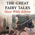 Cover Art for B07SSZ6ZTN, The Great Fairy Tales - Oscar Wilde Edition (Illustrated): The Happy Prince, The Nightingale and the Rose, The Devoted Friend, The Selfish Giant, The Remarkable Rocket, The Young King… by Oscar Wilde