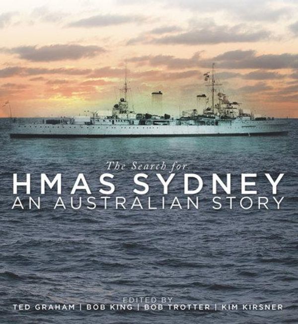 Cover Art for 9781742246918, The Search for Hmas Sydney: An Australian Story by Ted Graham, Bob King, Bob Trotter, Kim Kirsner