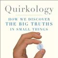 Cover Art for 9780465090792, Quirkology: How We Discover the Big Truths in Small Things by Professor Richard Wiseman