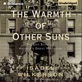 Cover Art for B07QLNCZ2C, The Warmth of Other Suns: The Epic Story of America's Great Migration by Isabel Wilkerson