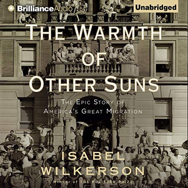 Cover Art for B07QLNCZ2C, The Warmth of Other Suns: The Epic Story of America's Great Migration by Isabel Wilkerson